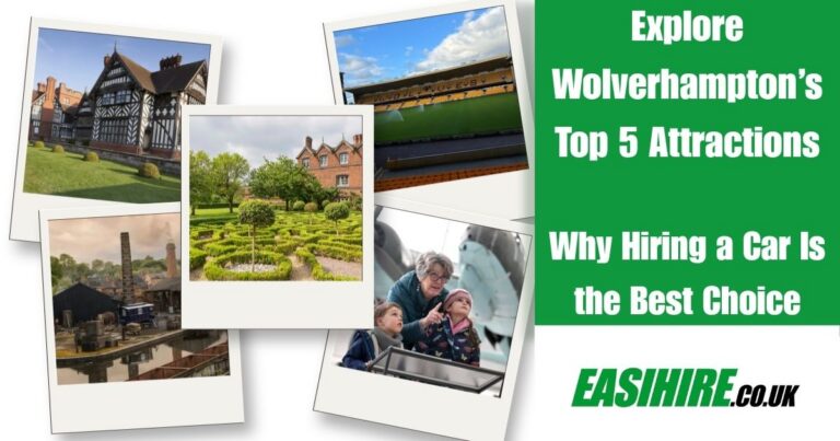 Explore Wolverhampton’s Top 5 Attractions: Why Hiring a Car Is the Best Choice